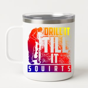 Funny Drill It Till It Squirts For Ice Fishing Lovers Cool Gift 12 oz Stainless Steel Tumbler Cup