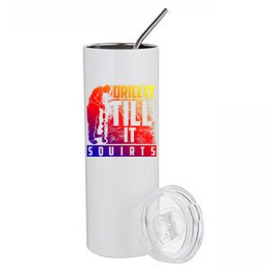 Funny Drill It Till It Squirts For Ice Fishing Lovers Cool Gift Stainless Steel Tumbler