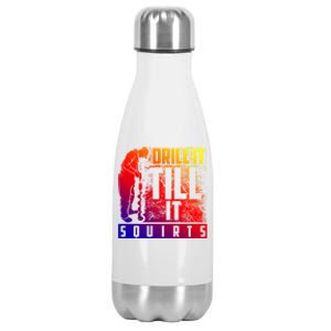 Funny Drill It Till It Squirts For Ice Fishing Lovers Cool Gift Stainless Steel Insulated Water Bottle