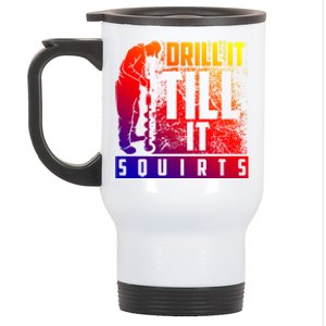 Funny Drill It Till It Squirts For Ice Fishing Lovers Cool Gift Stainless Steel Travel Mug