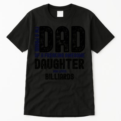 Father's Day I'm A Proud Dad Of A Freaking Awesome Daughter Who Loves Billiards Tall T-Shirt