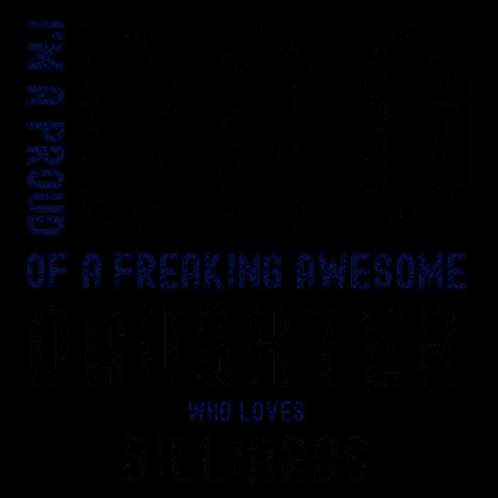 Father's Day I'm A Proud Dad Of A Freaking Awesome Daughter Who Loves Billiards City Backpack
