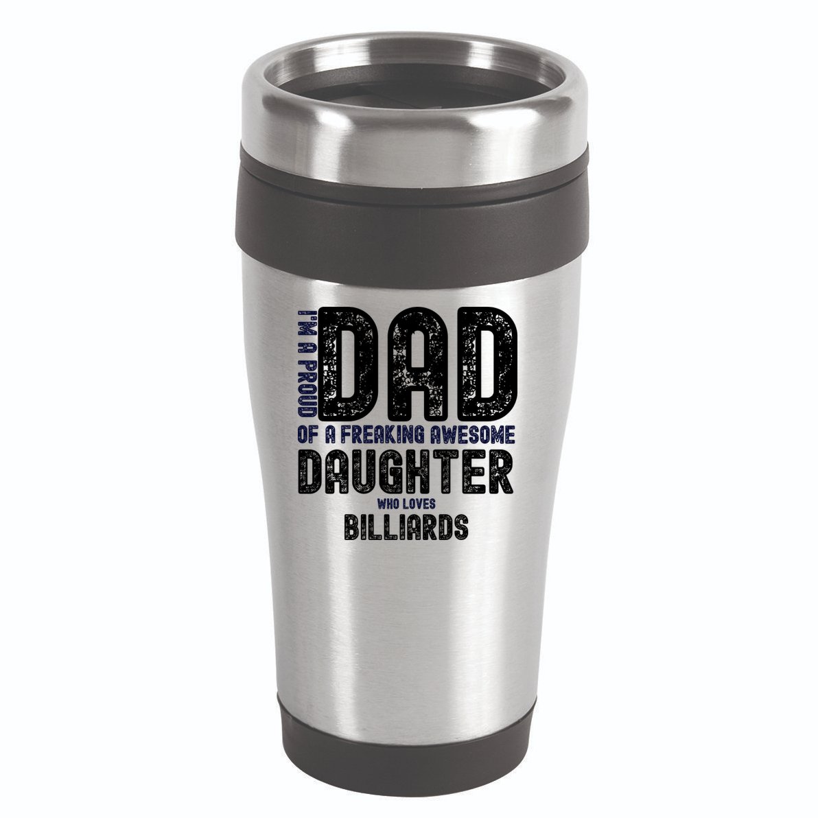 Father's Day I'm A Proud Dad Of A Freaking Awesome Daughter Who Loves Billiards 16oz Travel Tumbler