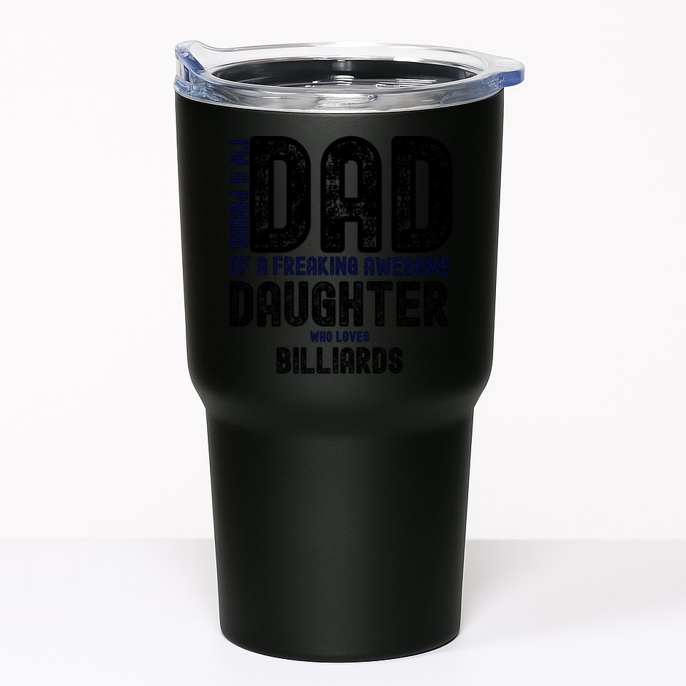 Father's Day I'm A Proud Dad Of A Freaking Awesome Daughter Who Loves Billiards Tumbler