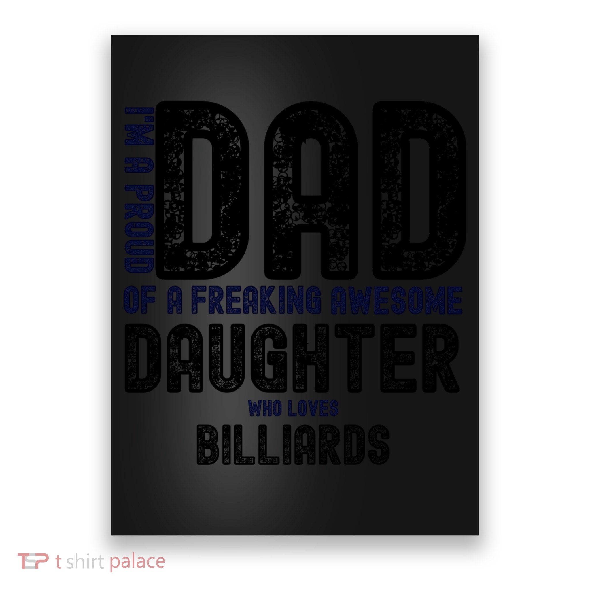 Father's Day I'm A Proud Dad Of A Freaking Awesome Daughter Who Loves Billiards Poster