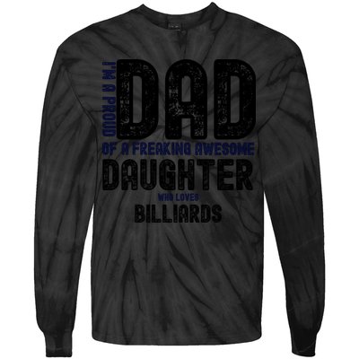 Father's Day I'm A Proud Dad Of A Freaking Awesome Daughter Who Loves Billiards Tie-Dye Long Sleeve Shirt