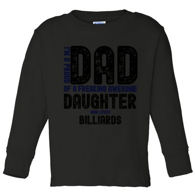 Father's Day I'm A Proud Dad Of A Freaking Awesome Daughter Who Loves Billiards Toddler Long Sleeve Shirt