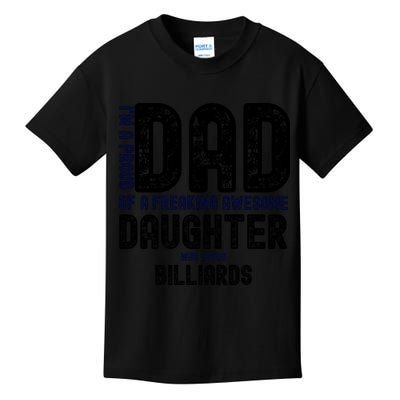 Father's Day I'm A Proud Dad Of A Freaking Awesome Daughter Who Loves Billiards Kids T-Shirt