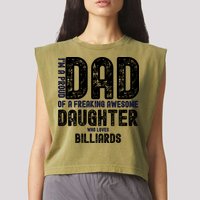 Father's Day I'm A Proud Dad Of A Freaking Awesome Daughter Who Loves Billiards Garment-Dyed Women's Muscle Tee