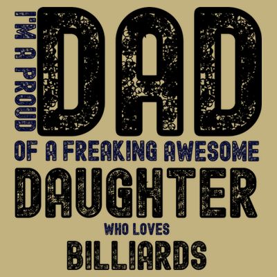 Father's Day I'm A Proud Dad Of A Freaking Awesome Daughter Who Loves Billiards T-Shirt