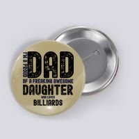 Father's Day I'm A Proud Dad Of A Freaking Awesome Daughter Who Loves Billiards Button