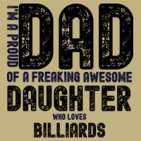 Father's Day I'm A Proud Dad Of A Freaking Awesome Daughter Who Loves Billiards Button