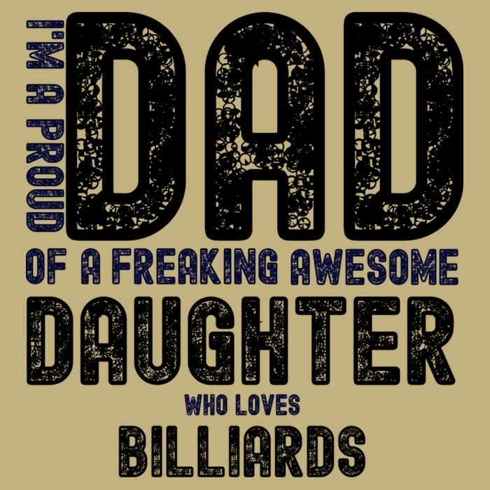 Father's Day I'm A Proud Dad Of A Freaking Awesome Daughter Who Loves Billiards Button