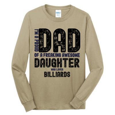Father's Day I'm A Proud Dad Of A Freaking Awesome Daughter Who Loves Billiards Tall Long Sleeve T-Shirt
