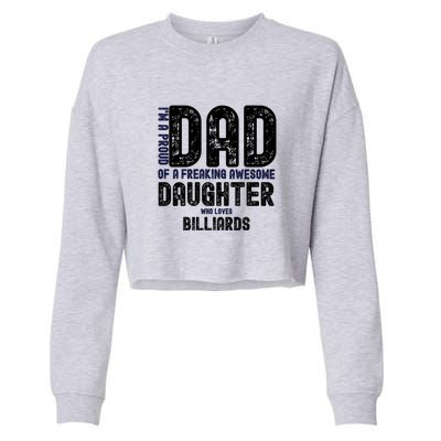 Father's Day I'm A Proud Dad Of A Freaking Awesome Daughter Who Loves Billiards Cropped Pullover Crew