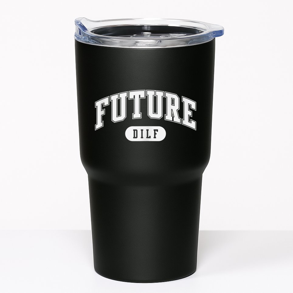 FUTURE DILF I Love Dilfs Tumbler