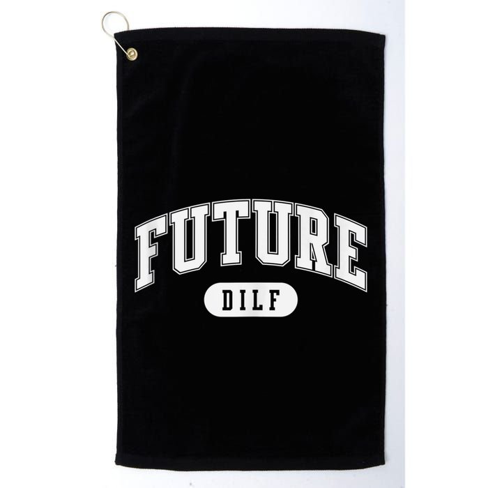 FUTURE DILF I Love Dilfs Golf Towel