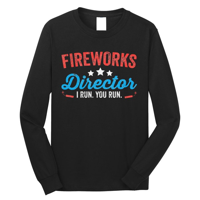 Fireworks Director I Run You Run Funny 4th Of July Long Sleeve Shirt