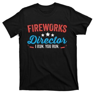 Fireworks Director I Run You Run Funny 4th Of July T-Shirt