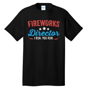 Fireworks Director I Run You Run Funny 4th Of July Tall T-Shirt