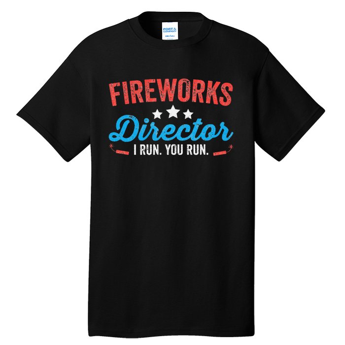 Fireworks Director I Run You Run Funny 4th Of July Tall T-Shirt