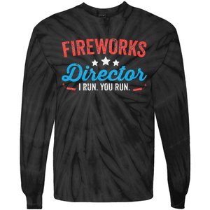 Fireworks Director I Run You Run Funny 4th Of July Tie-Dye Long Sleeve Shirt