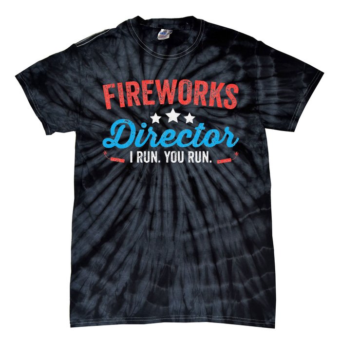 Fireworks Director I Run You Run Funny 4th Of July Tie-Dye T-Shirt