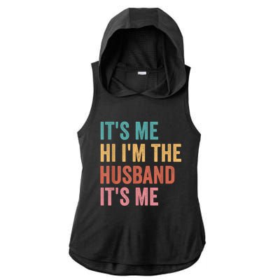 Fathers Day Its Me Hi I'm The Husband Its Me Ladies PosiCharge Tri-Blend Wicking Draft Hoodie Tank