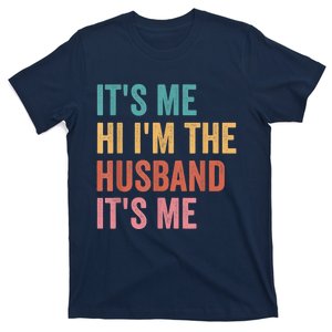 Fathers Day Its Me Hi I'm The Husband Its Me T-Shirt