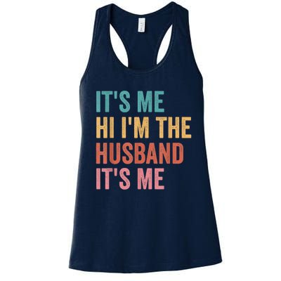 Fathers Day Its Me Hi I'm The Husband Its Me Women's Racerback Tank