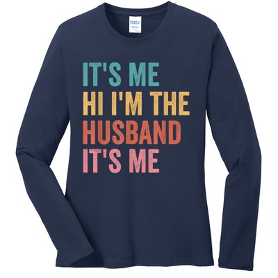 Fathers Day Its Me Hi I'm The Husband Its Me Ladies Long Sleeve Shirt