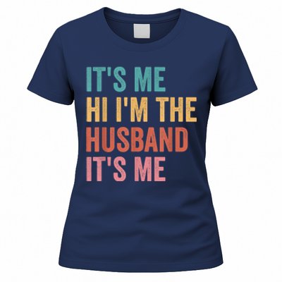 Fathers Day Its Me Hi I'm The Husband Its Me Women's T-Shirt