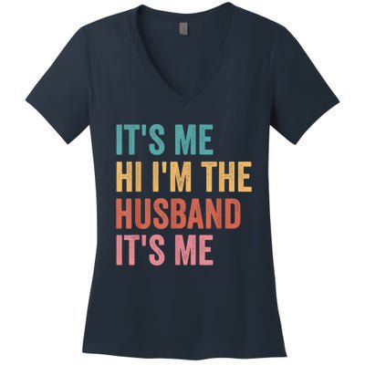 Fathers Day Its Me Hi I'm The Husband Its Me Women's V-Neck T-Shirt