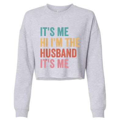 Fathers Day Its Me Hi I'm The Husband Its Me Cropped Pullover Crew