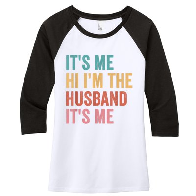 Fathers Day Its Me Hi I'm The Husband Its Me Women's Tri-Blend 3/4-Sleeve Raglan Shirt