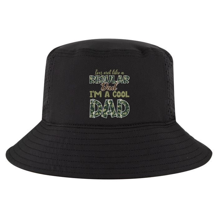 Father's Day I'm Not Like A Regular Dad I'm A Cool Dad Camo Cool Comfort Performance Bucket Hat
