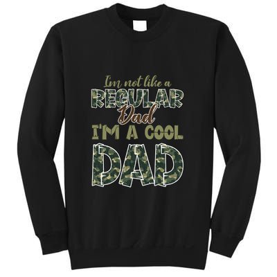 Father's Day I'm Not Like A Regular Dad I'm A Cool Dad Camo Sweatshirt