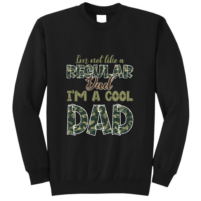 Father's Day I'm Not Like A Regular Dad I'm A Cool Dad Camo Sweatshirt