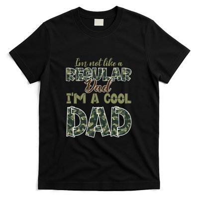 Father's Day I'm Not Like A Regular Dad I'm A Cool Dad Camo T-Shirt