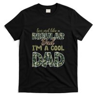 Father's Day I'm Not Like A Regular Dad I'm A Cool Dad Camo T-Shirt