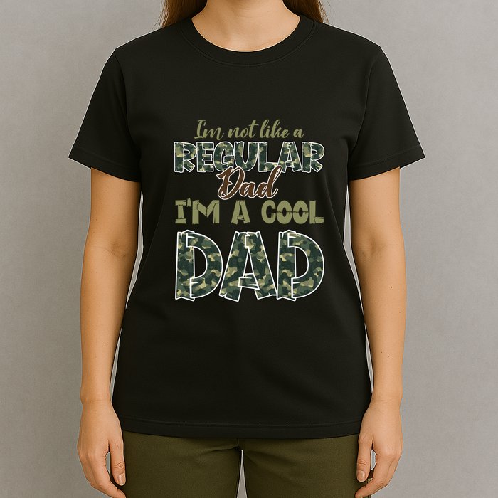 Father's Day I'm Not Like A Regular Dad I'm A Cool Dad Camo T-Shirt