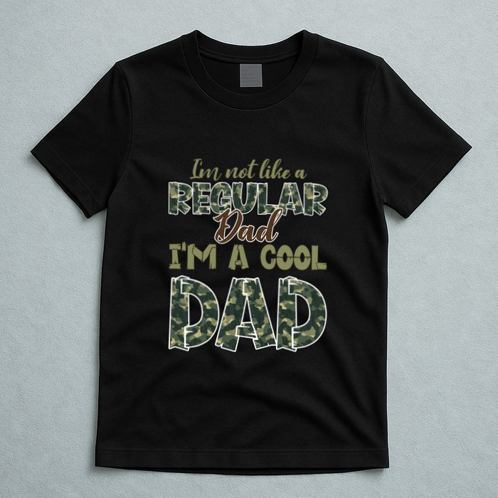 Father's Day I'm Not Like A Regular Dad I'm A Cool Dad Camo T-Shirt