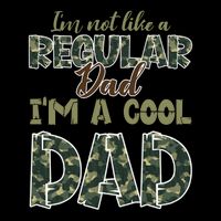 Father's Day I'm Not Like A Regular Dad I'm A Cool Dad Camo T-Shirt