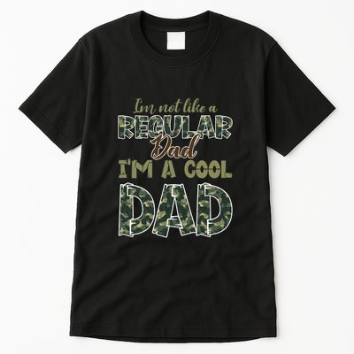 Father's Day I'm Not Like A Regular Dad I'm A Cool Dad Camo Tall T-Shirt