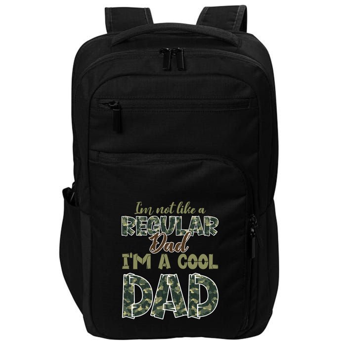 Father's Day I'm Not Like A Regular Dad I'm A Cool Dad Camo Impact Tech Backpack