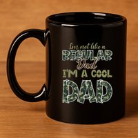 Father's Day I'm Not Like A Regular Dad I'm A Cool Dad Camo 11oz C Handle Ceramic Mug