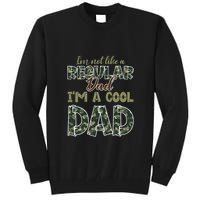 Father's Day I'm Not Like A Regular Dad I'm A Cool Dad Camo Tall Sweatshirt