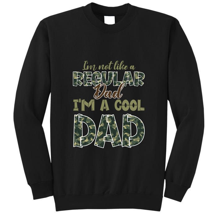 Father's Day I'm Not Like A Regular Dad I'm A Cool Dad Camo Tall Sweatshirt