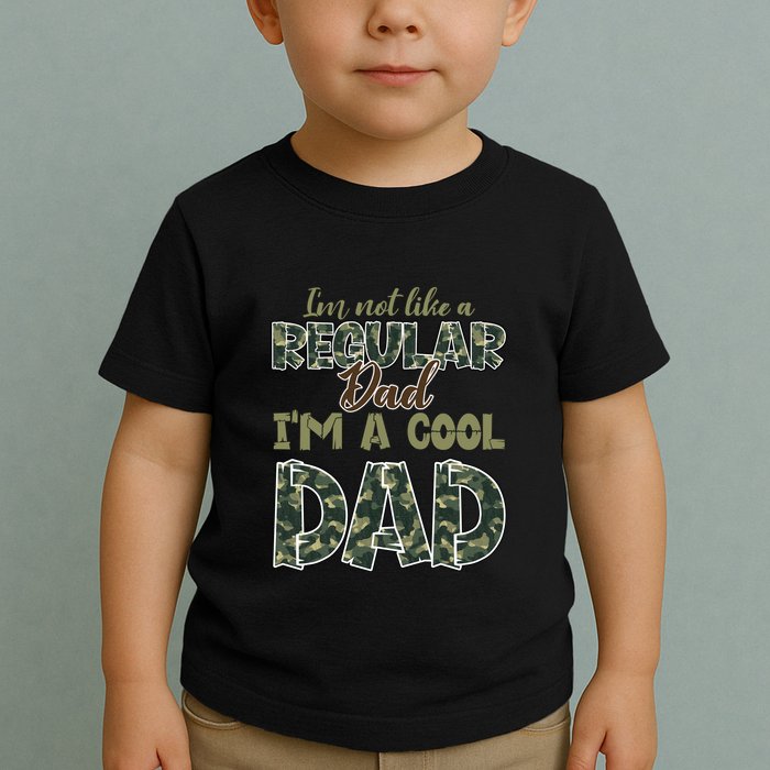 Father's Day I'm Not Like A Regular Dad I'm A Cool Dad Camo Toddler T-Shirt