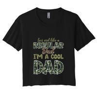 Father's Day I'm Not Like A Regular Dad I'm A Cool Dad Camo Crop Top